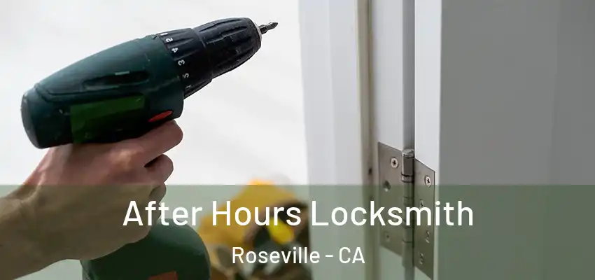  After Hours Locksmith Roseville - CA