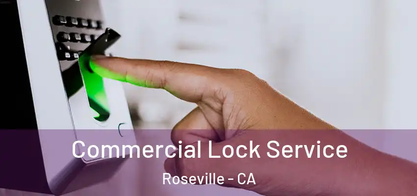 Commercial Lock Service Roseville - CA