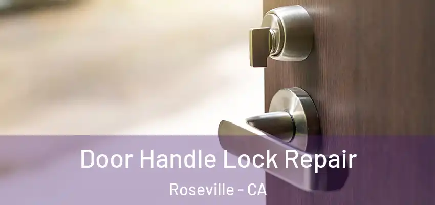 Door Handle Lock Repair Roseville - CA