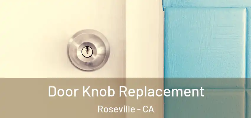  Door Knob Replacement Roseville - CA