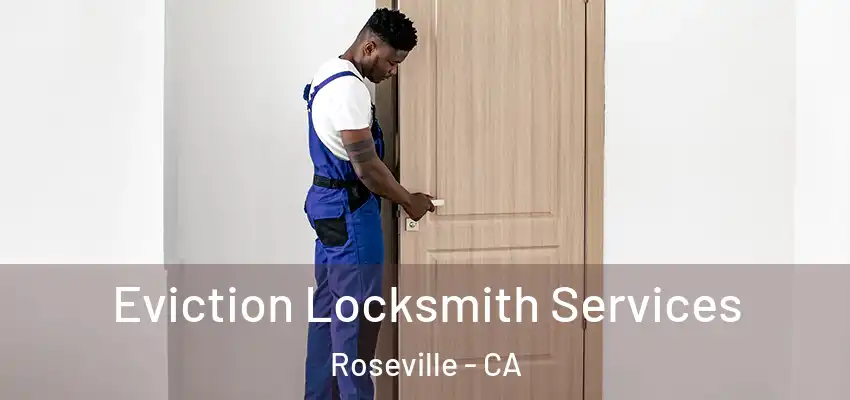  Eviction Locksmith Services Roseville - CA