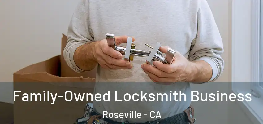  Family-Owned Locksmith Business Roseville - CA