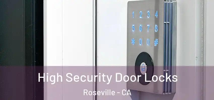  High Security Door Locks Roseville - CA