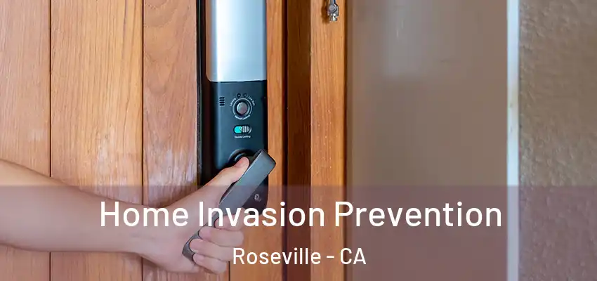 Home Invasion Prevention Roseville - CA