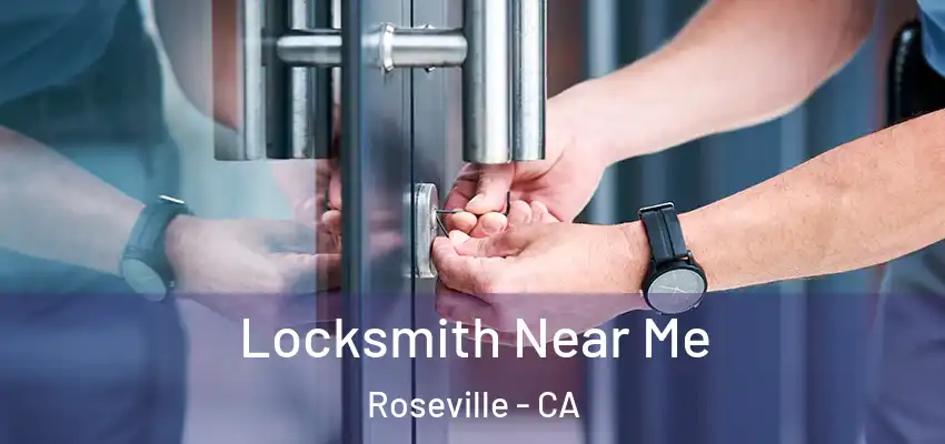  Locksmith Near Me Roseville - CA