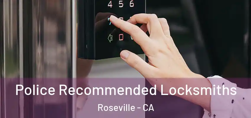  Police Recommended Locksmiths Roseville - CA