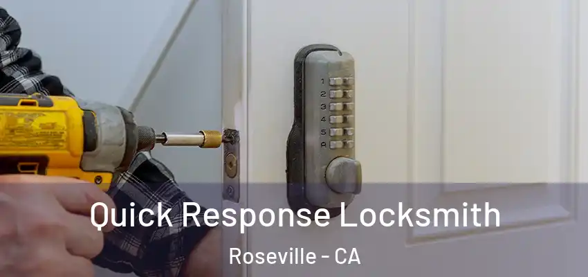  Quick Response Locksmith Roseville - CA